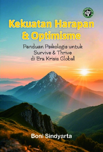 Kekuatan harapan & optimisme : panduan psikologis untuk survive & thrive di era krisis global